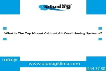 What Is The Top Mount Cabinet Air Conditioning Systems? 