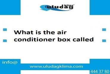 What is the Air Conditioner Box Called?