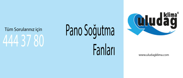 Pano Soğutma Fanları